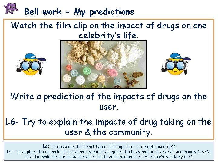 Bell work - My predictions Watch the film clip on the impact of drugs