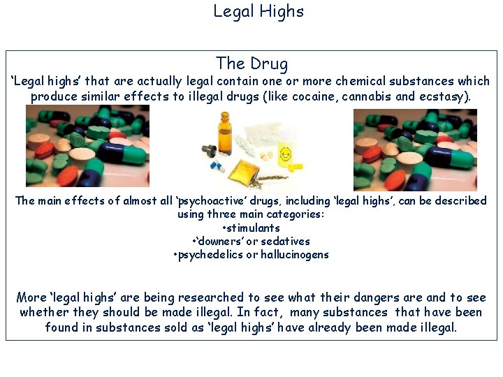 Legal Highs The Drug ‘Legal highs’ that are actually legal contain one or more