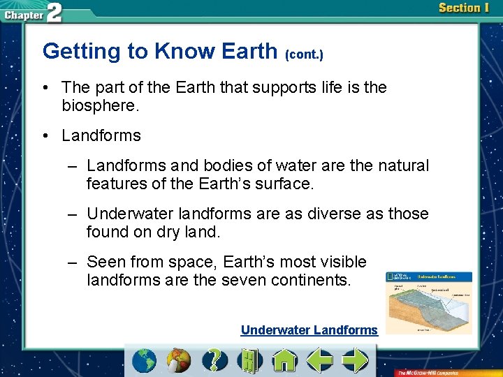 Getting to Know Earth (cont. ) • The part of the Earth that supports