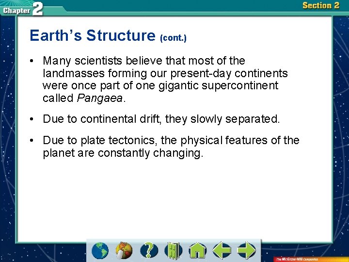 Earth’s Structure (cont. ) • Many scientists believe that most of the landmasses forming