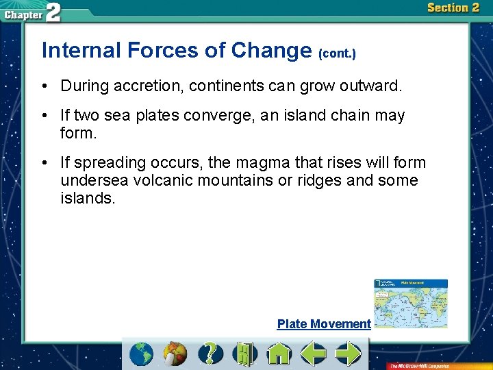 Internal Forces of Change (cont. ) • During accretion, continents can grow outward. •