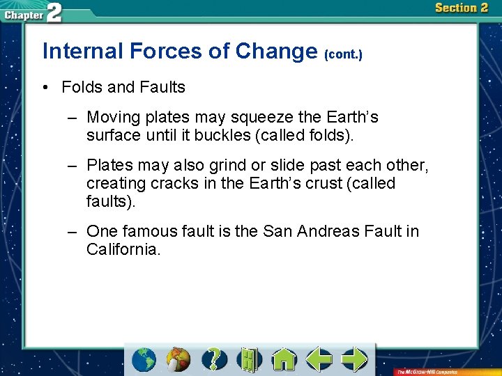 Internal Forces of Change (cont. ) • Folds and Faults – Moving plates may