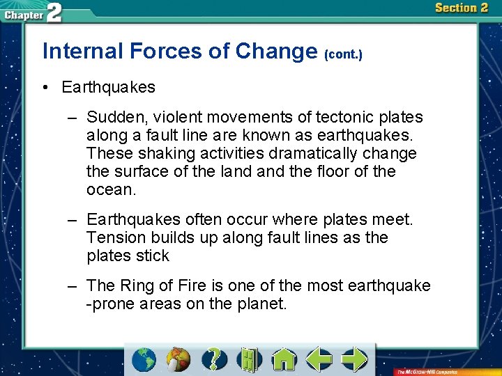 Internal Forces of Change (cont. ) • Earthquakes – Sudden, violent movements of tectonic