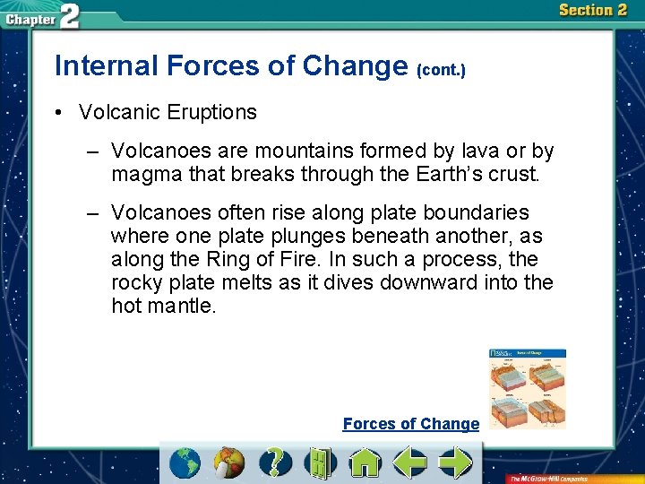 Internal Forces of Change (cont. ) • Volcanic Eruptions – Volcanoes are mountains formed