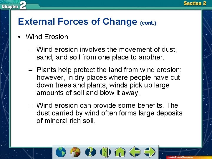 External Forces of Change (cont. ) • Wind Erosion – Wind erosion involves the