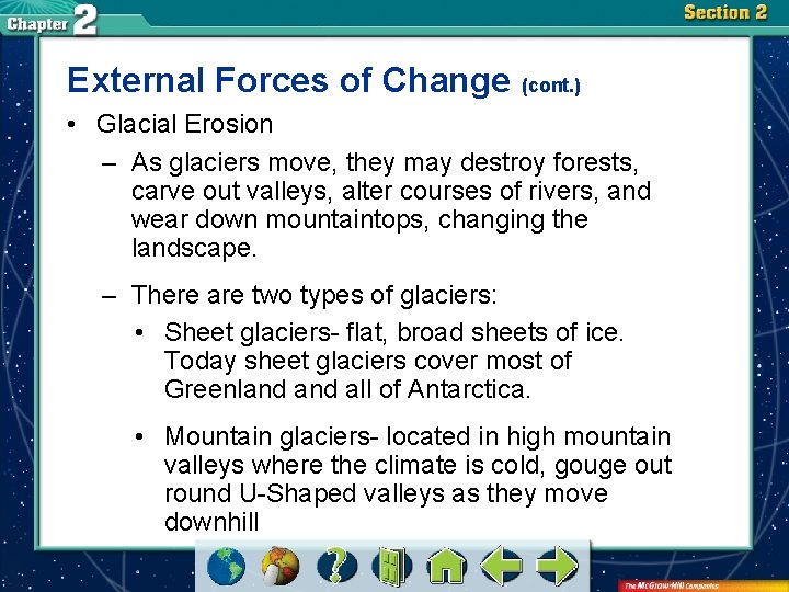 External Forces of Change (cont. ) • Glacial Erosion – As glaciers move, they