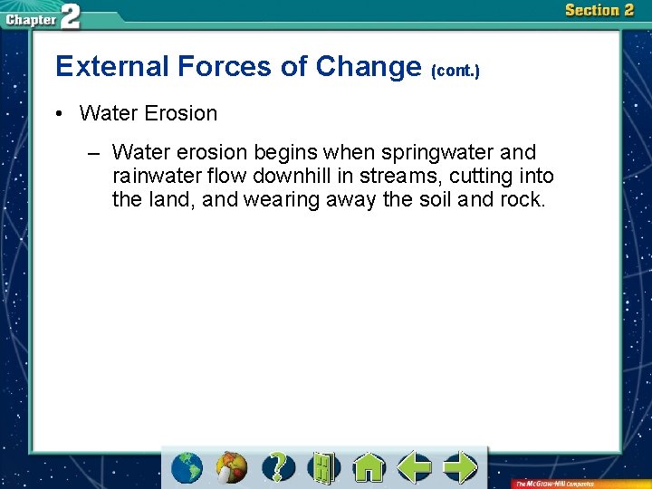 External Forces of Change (cont. ) • Water Erosion – Water erosion begins when