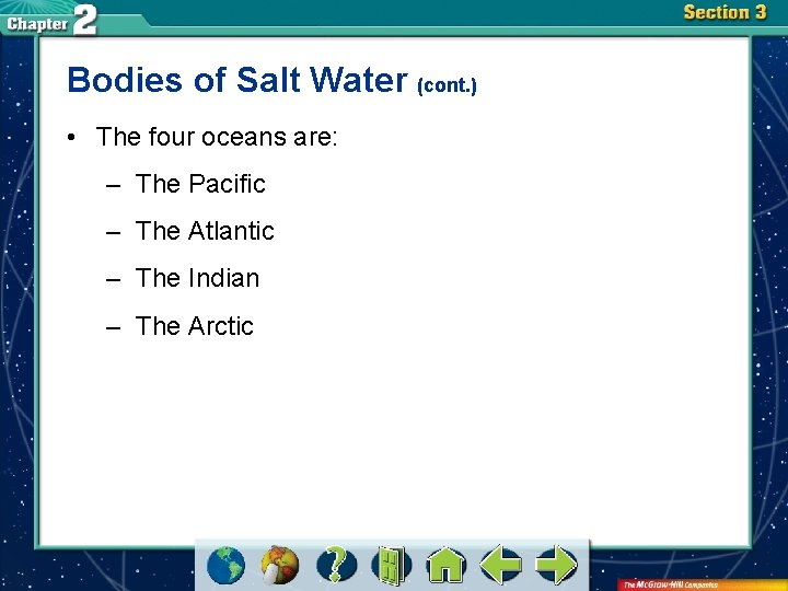 Bodies of Salt Water (cont. ) • The four oceans are: – The Pacific