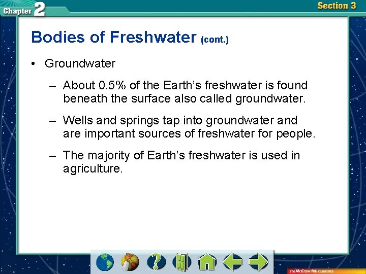 Bodies of Freshwater (cont. ) • Groundwater – About 0. 5% of the Earth’s