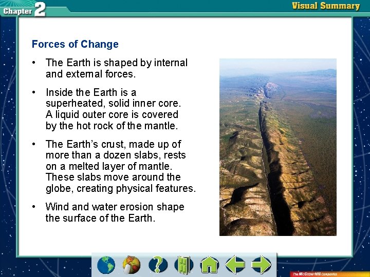 Forces of Change • The Earth is shaped by internal and external forces. •