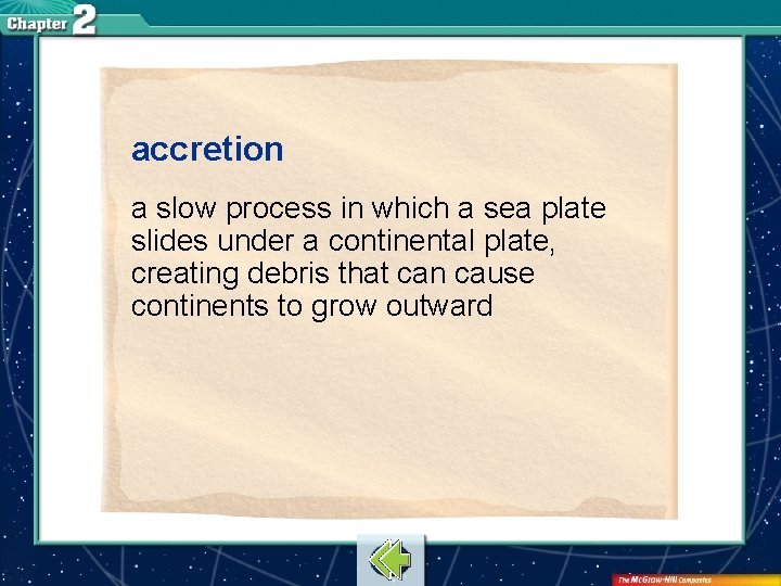 accretion a slow process in which a sea plate slides under a continental plate,