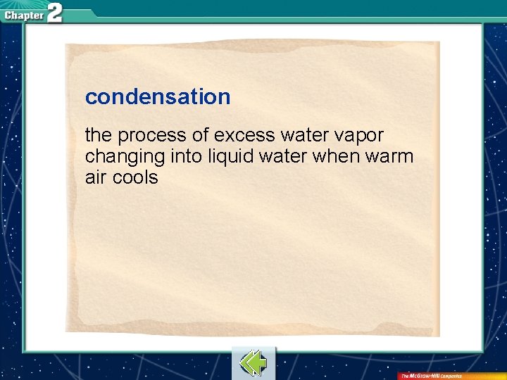 condensation the process of excess water vapor changing into liquid water when warm air