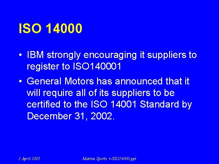 ISO 14000 • IBM strongly encouraging it suppliers to register to ISO 140001 •