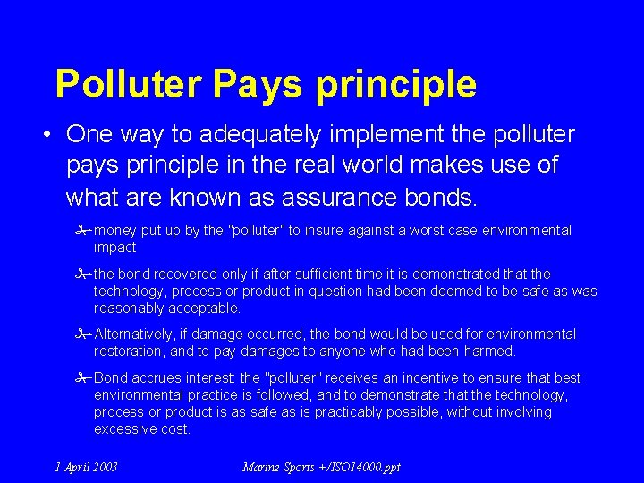 Polluter Pays principle • One way to adequately implement the polluter pays principle in