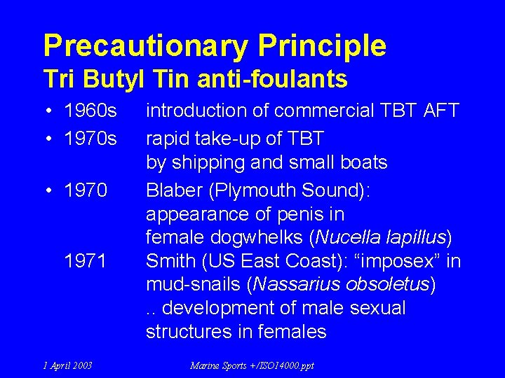 Precautionary Principle Tri Butyl Tin anti-foulants • 1960 s • 1970 1971 1 April Precautionary Principle Tri Butyl Tin anti-foulants • 1960 s • 1970 1971 1 April