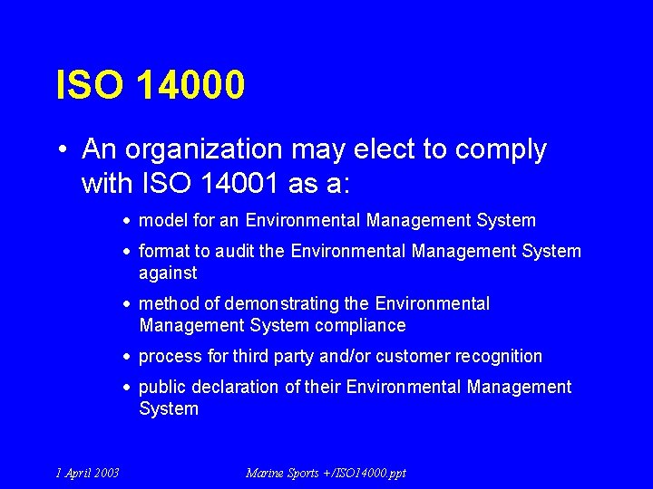 ISO 14000 • An organization may elect to comply with ISO 14001 as a:
