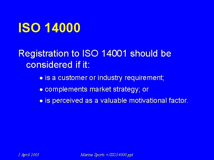 ISO 14000 Registration to ISO 14001 should be considered if it: · is a ISO 14000 Registration to ISO 14001 should be considered if it: · is a