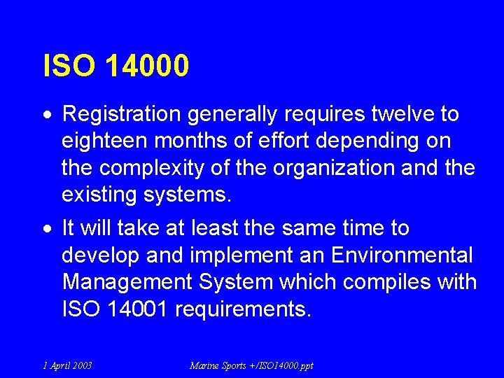 ISO 14000 · Registration generally requires twelve to eighteen months of effort depending on