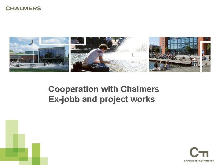 Cooperation with Chalmers Ex-jobb and project works 
