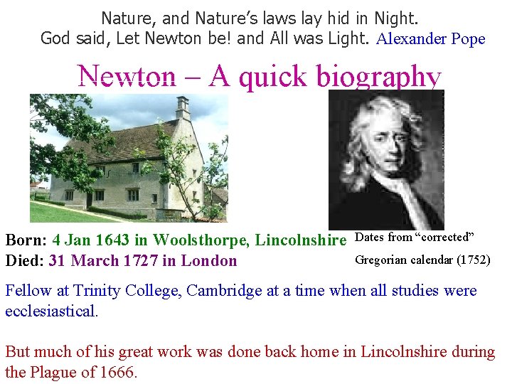 Nature, and Nature’s laws lay hid in Night. God said, Let Newton be! and