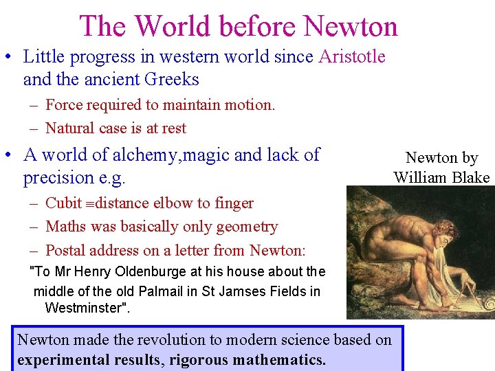 The World before Newton • Little progress in western world since Aristotle and the