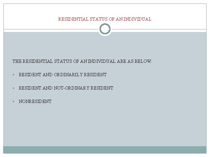 RESIDENTIAL STATUS OF AN INDIVIDUAL THE RESIDENTIAL STATUS OF AN INDIVIDUAL ARE AS BELOW: