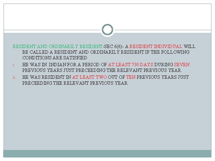 RESIDENT AND ORDINARILY RESIDENT-SEC 6(6)- A RESIDENT INDIVIDUAL WILL BE CALLED A RESIDENT AND