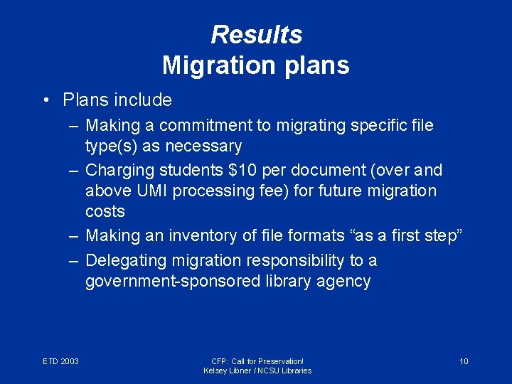 Results Migration plans • Plans include – Making a commitment to migrating specific file