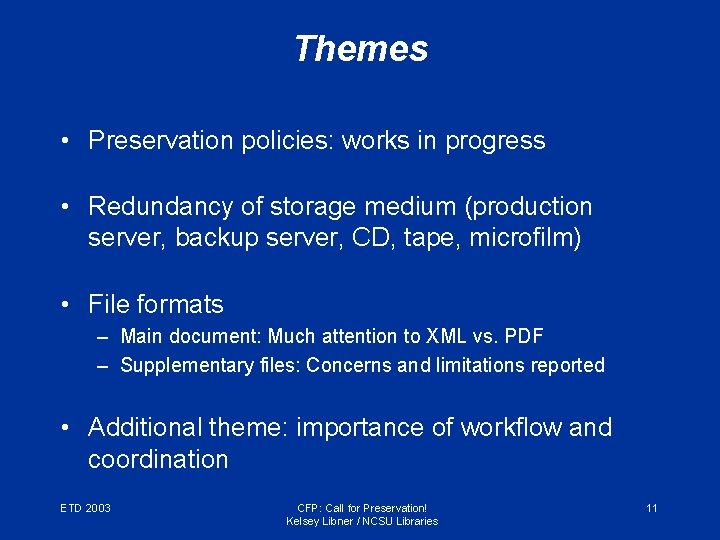 Themes • Preservation policies: works in progress • Redundancy of storage medium (production server,