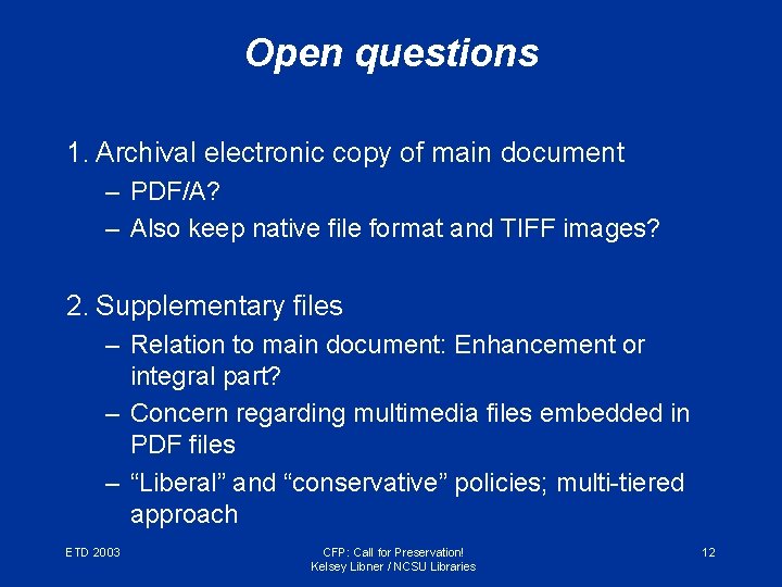 Open questions 1. Archival electronic copy of main document – PDF/A? – Also keep