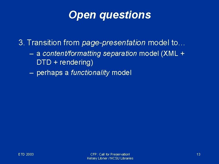 Open questions 3. Transition from page-presentation model to… – a content/formatting separation model (XML