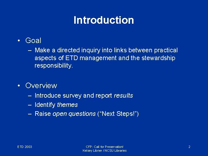 Introduction • Goal – Make a directed inquiry into links between practical aspects of