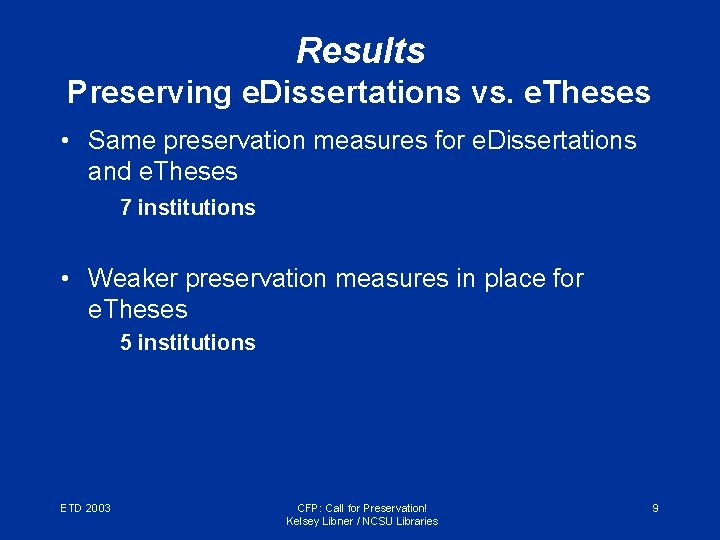 Results Preserving e. Dissertations vs. e. Theses • Same preservation measures for e. Dissertations