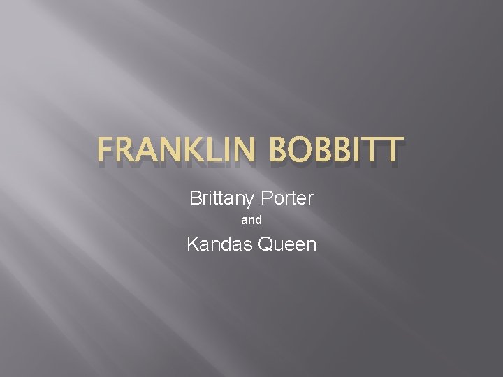 FRANKLIN BOBBITT Brittany Porter and Kandas Queen 