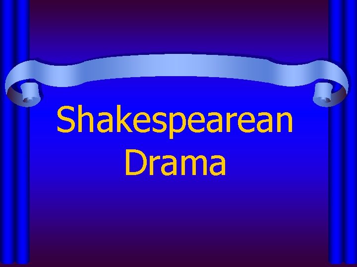 Shakespearean Drama 