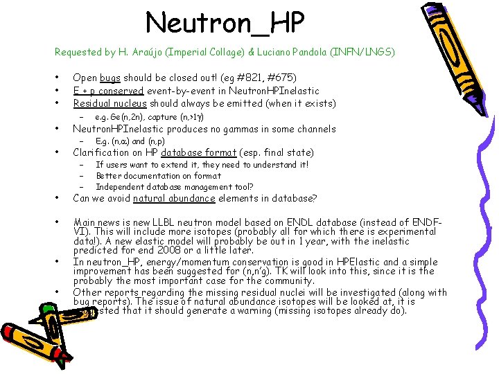 Neutron_HP Requested by H. Araújo (Imperial Collage) & Luciano Pandola (INFN/LNGS) • • Open