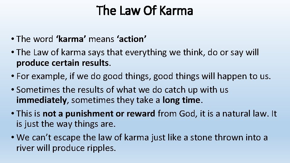 The Law Of Karma • The word ‘karma’ means ‘action’ • The Law of