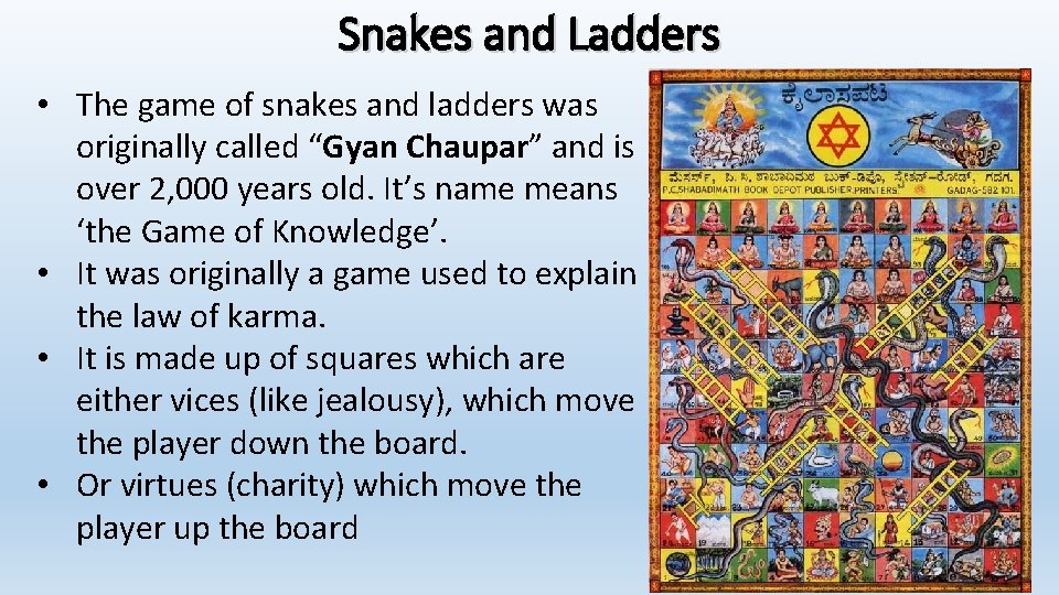 Snakes and Ladders • The game of snakes and ladders was originally called “Gyan