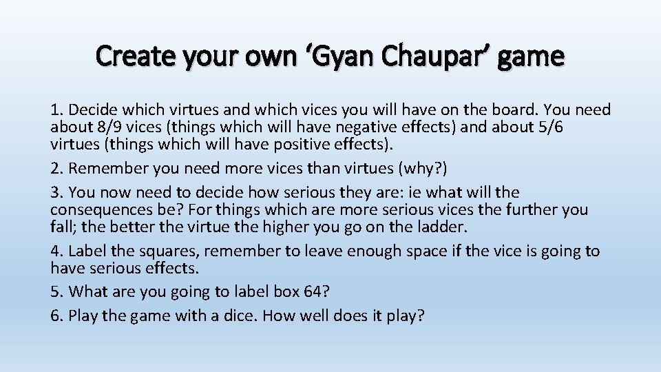 Create your own ‘Gyan Chaupar’ game 1. Decide which virtues and which vices you