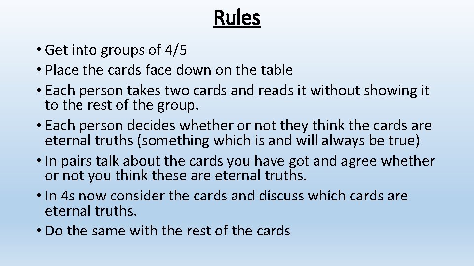 Rules • Get into groups of 4/5 • Place the cards face down on