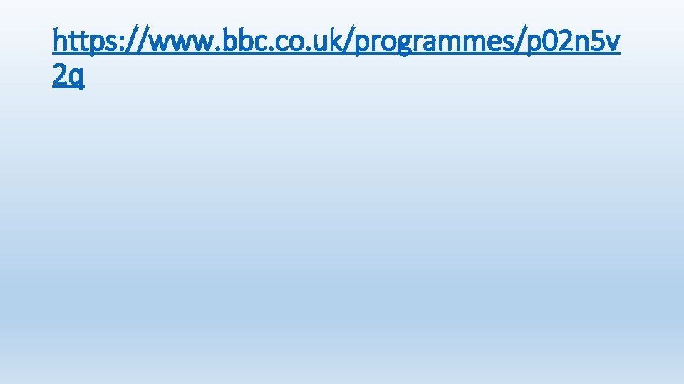 https: //www. bbc. co. uk/programmes/p 02 n 5 v 2 q 