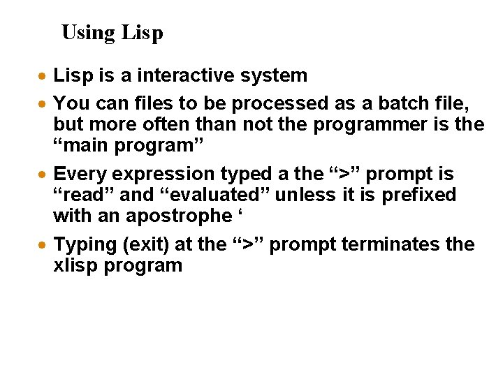Using Lisp · Lisp is a interactive system · You can files to be