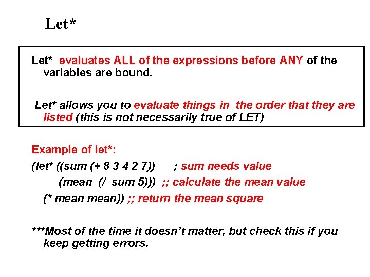 Let* evaluates ALL of the expressions before ANY of the variables are bound. Let*