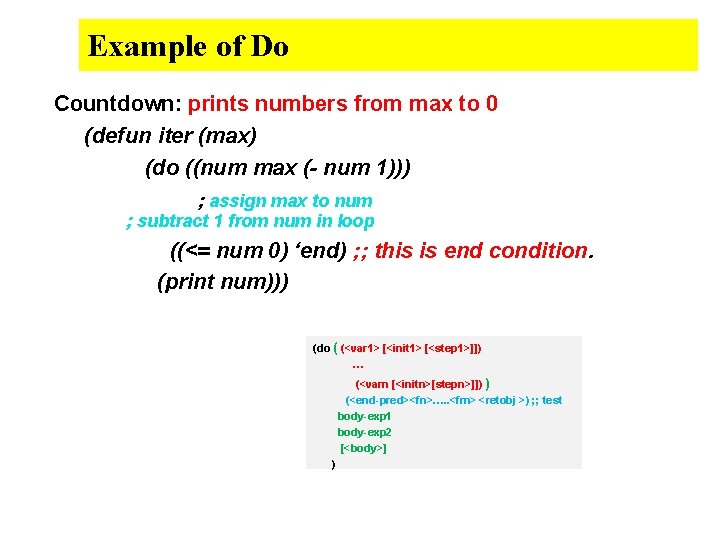Example of Do Countdown: prints numbers from max to 0 (defun iter (max) (do