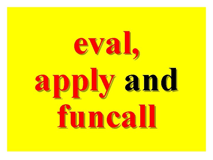 eval, apply and funcall 