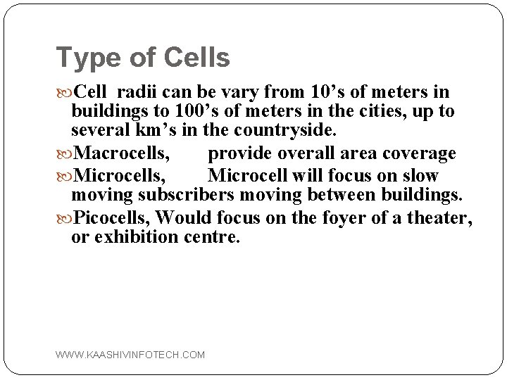 Type of Cells Cell radii can be vary from 10’s of meters in buildings