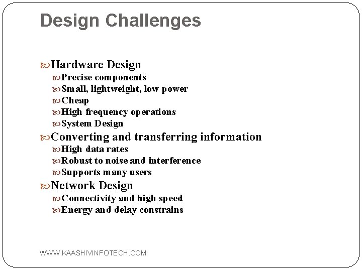 Design Challenges Hardware Design Precise components Small, lightweight, low power Cheap High frequency operations