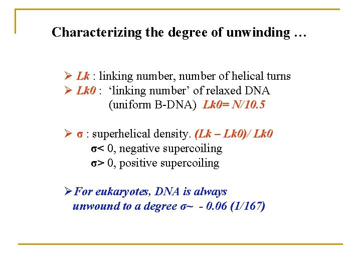 Characterizing the degree of unwinding … Ø Lk : linking number, number of helical