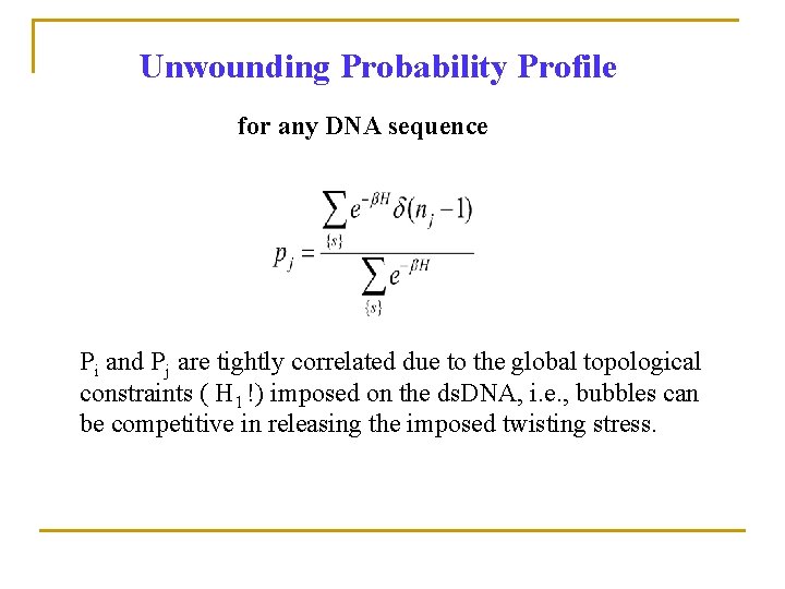 Unwounding Probability Profile for any DNA sequence Pi and Pj are tightly correlated due