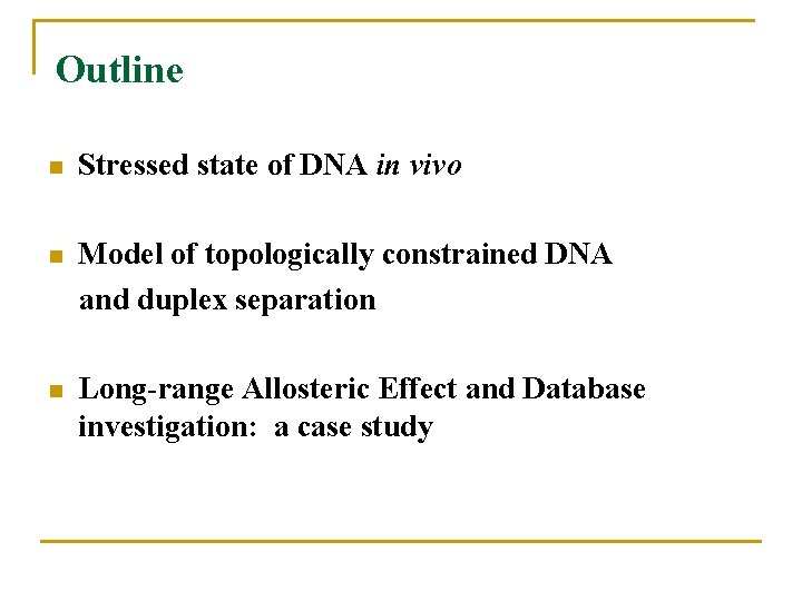 Outline n Stressed state of DNA in vivo n Model of topologically constrained DNA